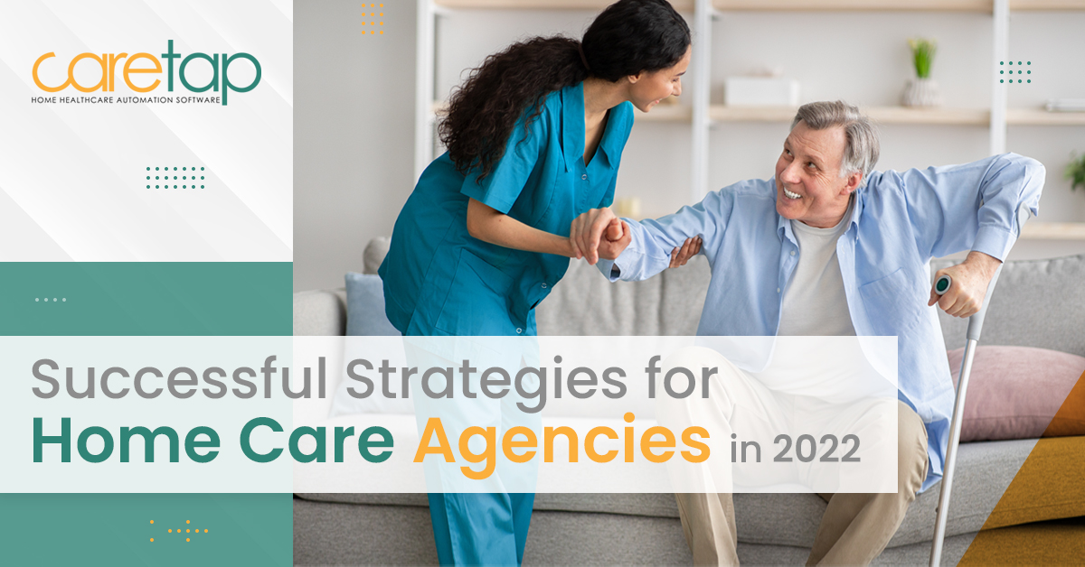 Successful Strategies for Home Care Agencies in 2022
