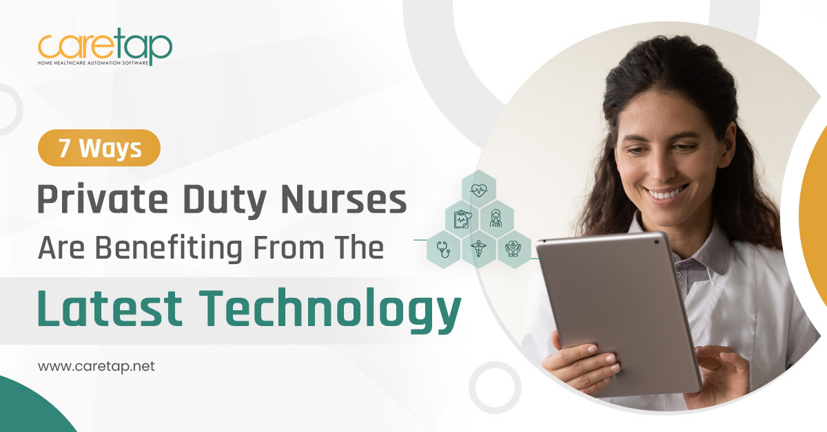 7 Ways Private Duty Nurses Are Benefiting From The Latest Technology