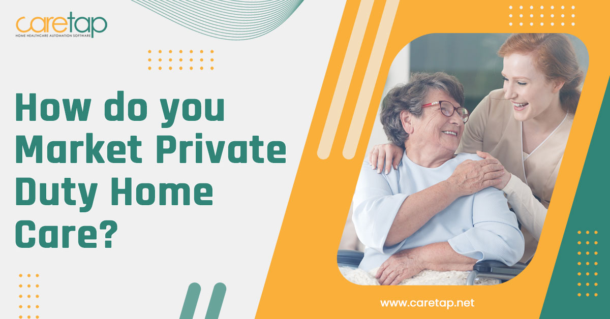 How do you Market Private Duty Home Care