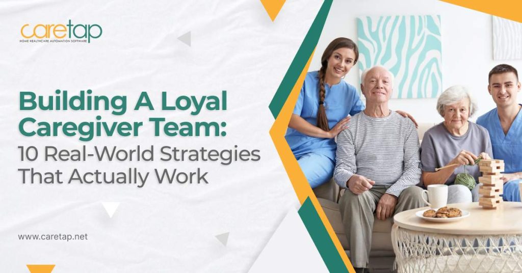 Building a Loyal Caregiver Team:...