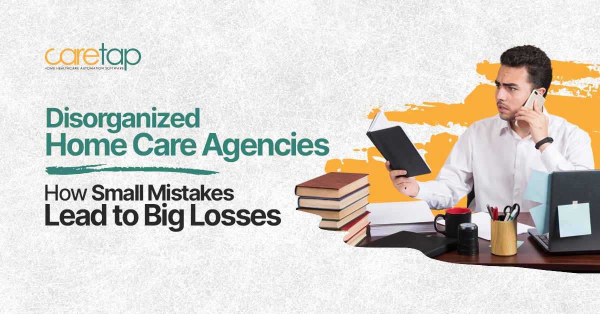 Disorganized Home Care Agencies