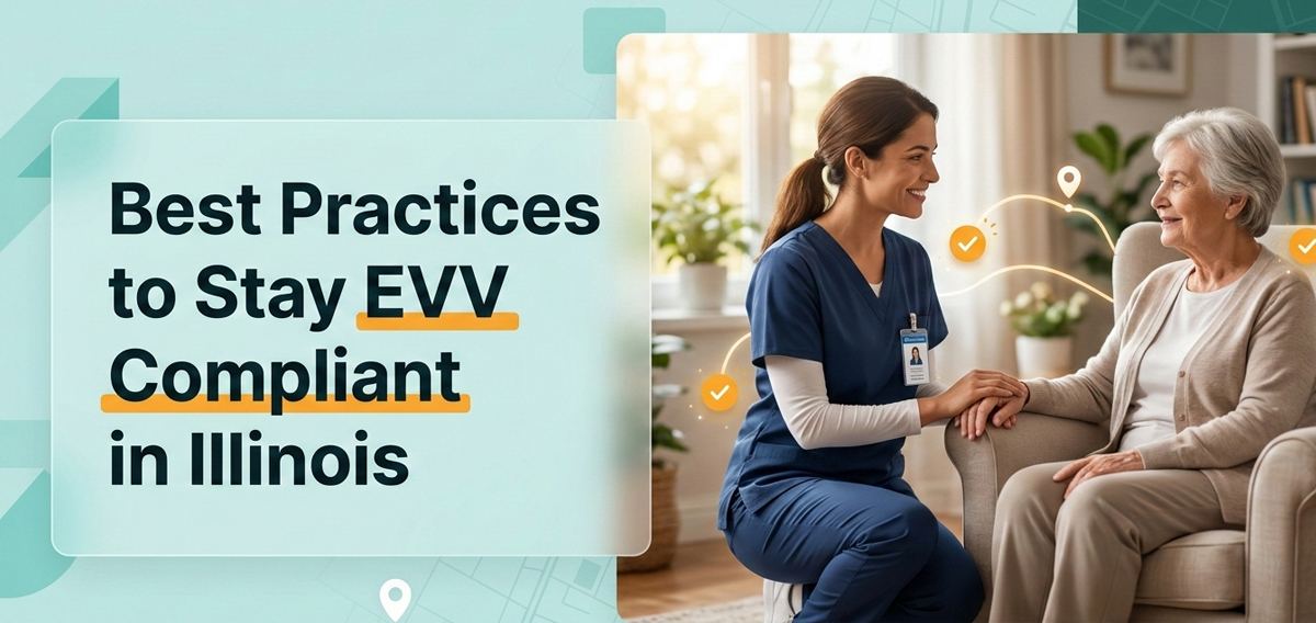 best practices to stay evv compliant in Illinois